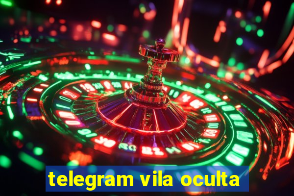 telegram vila oculta